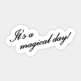 Its a magical day Sticker